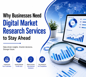 Why Businesses Need Digital Market Research Services to Stay Ahead